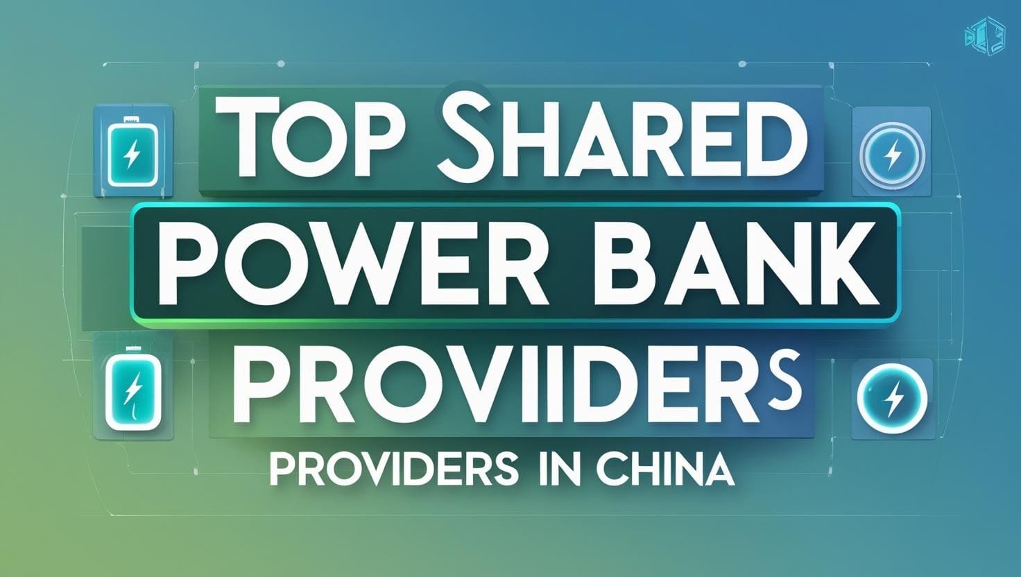 Top Shared Power Bank Providers in China: A Comprehensive Guide for Travelers